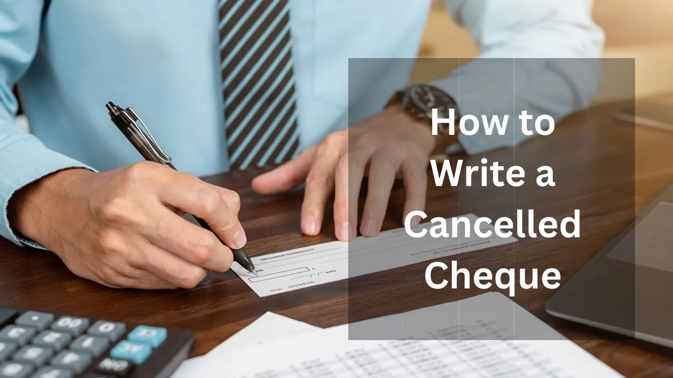 How to Write a Cancelled Cheque